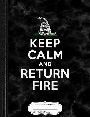 Book cover for Keep Calm and Return Fire 2nd Amendment III% Composition Notebook