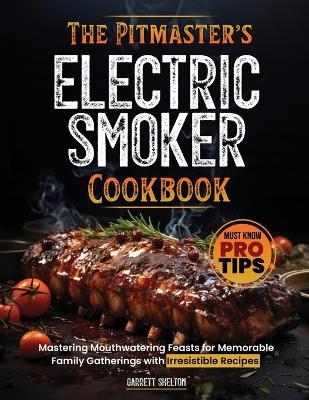 Cover of The Pitmaster's Electric Smoker Cookbook