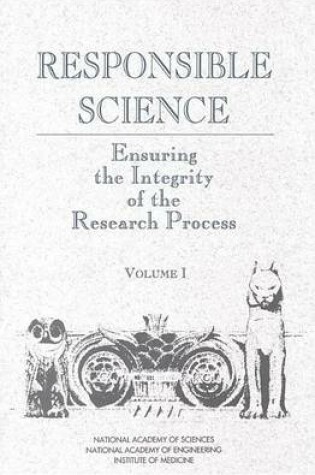 Cover of Responsible Science, Volume I: Ensuring the Integrity of the Research Process