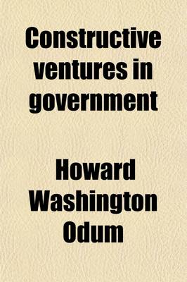 Book cover for Constructive Ventures in Government; A Manual of Discussion and Study of Woman's New Part in the Newer Ideas of Citizenship