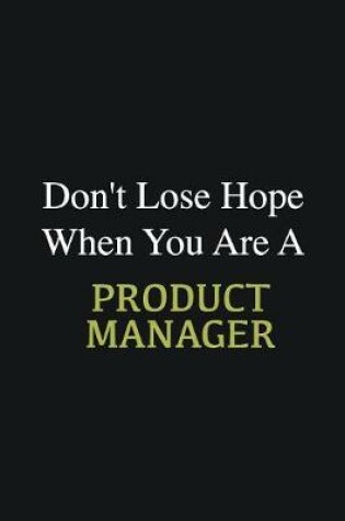 Cover of Don't lose hope when you are a Product Manager