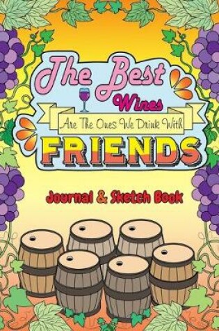 Cover of The Best Wines Are The Ones We Drink With Friends