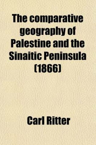 Cover of The Comparative Geography of Palestine and the Sinaitic Peninsula Volume 2
