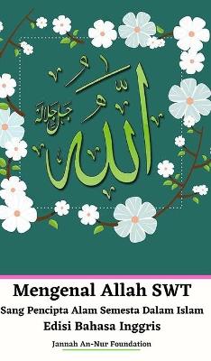 Book cover for Mengenal Allah SWT Sang Pencipta Alam Semesta Dalam Islam Edisi Bahasa Inggris Hardcover Version