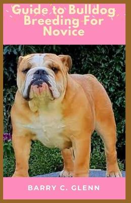 Book cover for Guide to Bulldog Breeding For Novice