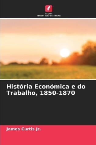 Cover of História Económica e do Trabalho, 1850-1870