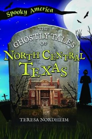 Cover of The Ghostly Tales of North Central Texas