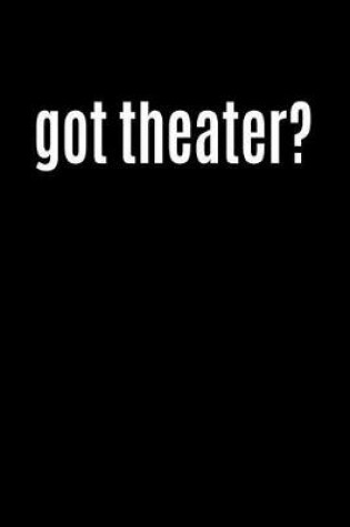 Cover of Got Theater?