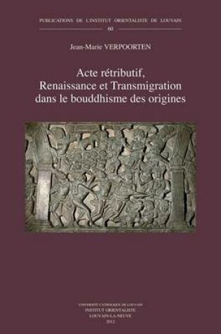 Cover of Acte Retributif, Renaissance Et Transmigration Dans Le Bouddhisme Des Origines