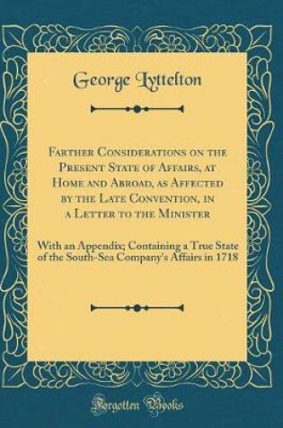 Cover of Farther Considerations on the Present State of Affairs, at Home and Abroad, as Affected by the Late Convention, in a Letter to the Minister