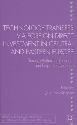 Cover of Technology Transfer Via Foreign Direct Investment in Central and Eastern Europe: Theory, Method of Research and Empirical Evidence