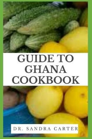 Cover of Guide to Ghana Cookbook