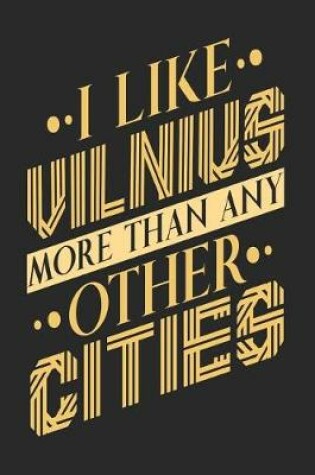 Cover of I Like Vilnius More Than Any Other Cities