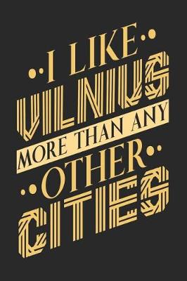 Book cover for I Like Vilnius More Than Any Other Cities