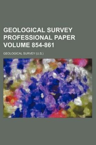 Cover of Geological Survey Professional Paper Volume 854-861