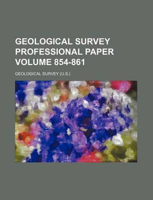 Book cover for Geological Survey Professional Paper Volume 854-861