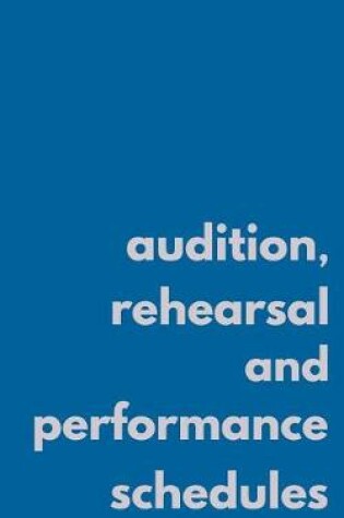 Cover of Audition, Rehearsal, and Performance Schedules