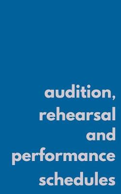 Book cover for Audition, Rehearsal, and Performance Schedules