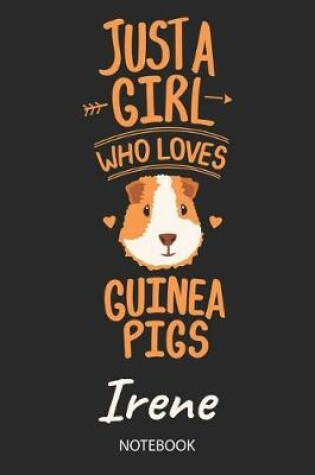 Cover of Just A Girl Who Loves Guinea Pigs - Irene - Notebook