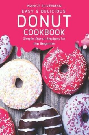 Cover of Easy & Delicious Donut Cookbook