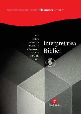 Book cover for Bible Interpretation, Student Workbook Subtitle Capstone Module 5, Romanian