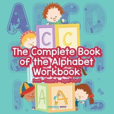 Book cover for The Complete Book of the Alphabet Workbook PreK-Grade 1 - Ages 4 to 7