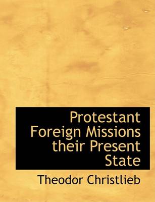 Book cover for Protestant Foreign Missions Their Present State