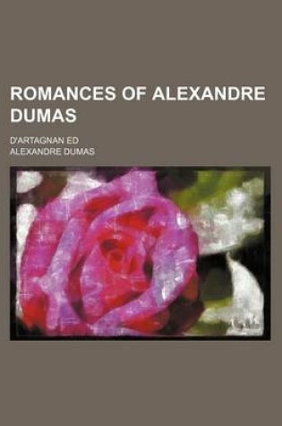 Cover of Romances of Alexandre Dumas (Volume 12); D'Artagnan Ed