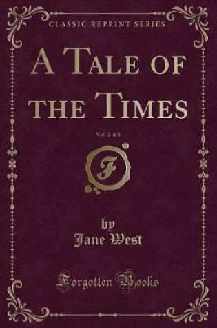 Cover of A Tale of the Times, Vol. 2 of 3 (Classic Reprint)
