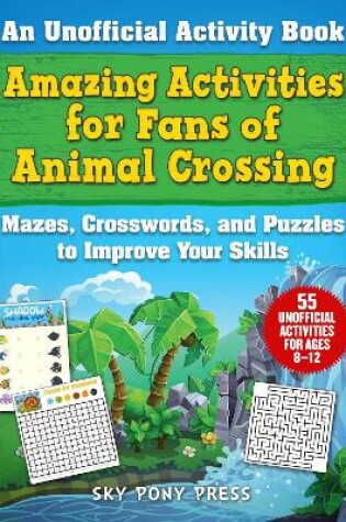 Cover of Amazing Activities for Fans of Animal Crossing