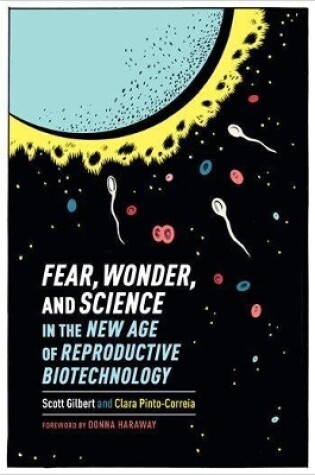 Cover of Fear, Wonder, and Science in the New Age of Reproductive Biotechnology