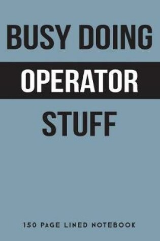 Cover of Busy Doing Operator Stuff