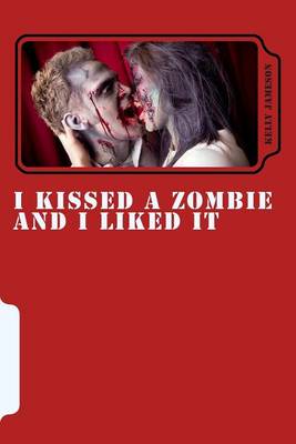 Book cover for I Kissed a Zombie and I Liked It