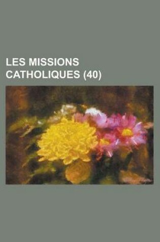 Cover of Les Missions Catholiques (40 )