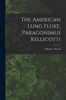 Book cover for The American Lung Fluke, Paragonimus Kellicotti