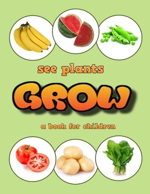 Book cover for See plants grow - a book for children