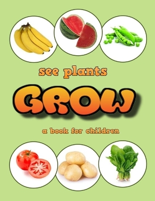 Book cover for See plants grow - a book for children