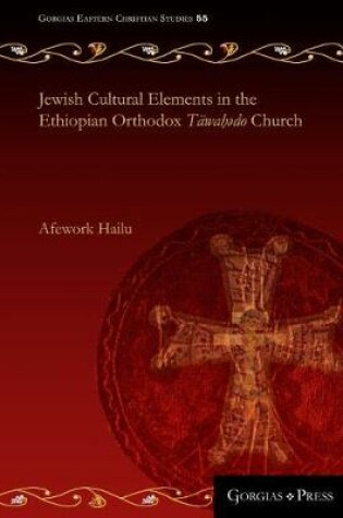 Cover of Jewish Cultural Elements in the Ethiopian Orthodox Tawahado Church