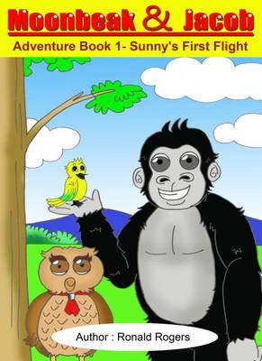 Book cover for Moonbeak and Jacob Adventure Book 1-Sunny's First Flight (Children Book Age 3 to 5)