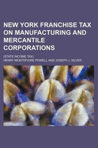 Cover of New York Franchise Tax on Manufacturing and Mercantile Corporations; (State Income Tax)