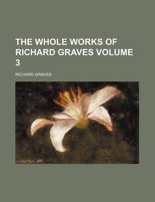 Book cover for The Whole Works of Richard Graves Volume 3