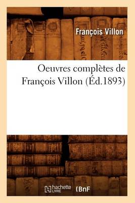 Book cover for Oeuvres Completes de Francois Villon (Ed.1893)