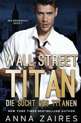 Cover of Wall Street Titan - Die Sucht des Titanen