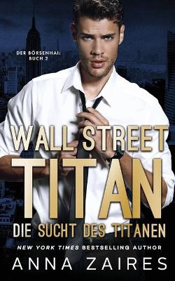 Book cover for Wall Street Titan - Die Sucht des Titanen