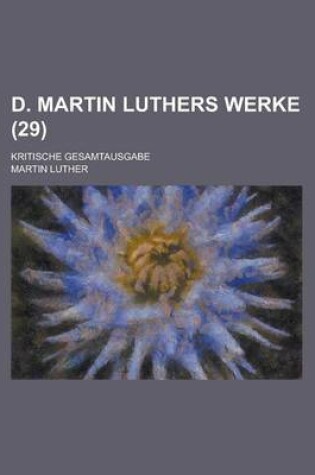 Cover of D. Martin Luthers Werke; Kritische Gesamtausgabe (29 )