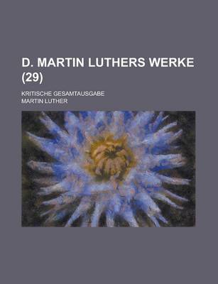 Book cover for D. Martin Luthers Werke; Kritische Gesamtausgabe (29 )