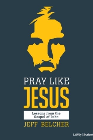 Cover of Pray Like Jesus Teen Bible Study Book