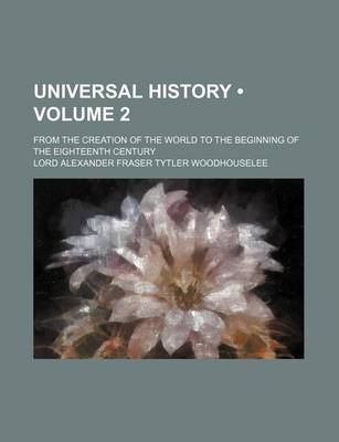 Book cover for Universal History (Volume 2 ); From the Creation of the World to the Beginning of the Eighteenth Century