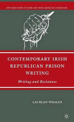 Book cover for Contemporary Irish Republican Prison Writing: Writing and Resistance