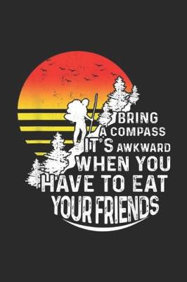 Book cover for bring a compass it's awkward when you have to eat your friends